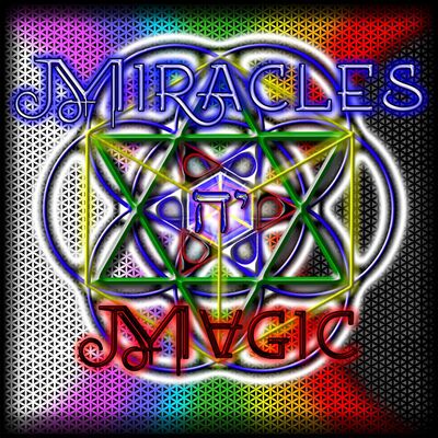 Miracles n' Magic : Metaphysical Alchemy