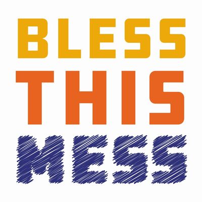 Bless This Mess Podcast