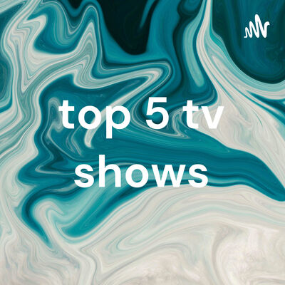 top 5 tv shows