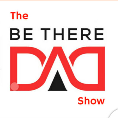The Be There Dad Show
