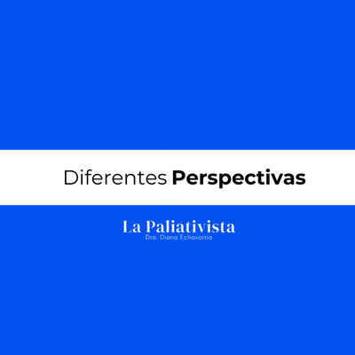 Diferentes Perspectivas x @LaPaliativista