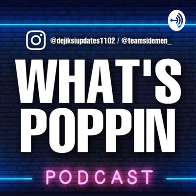 What’s Poppin with D.K Updates & TeamSidemen