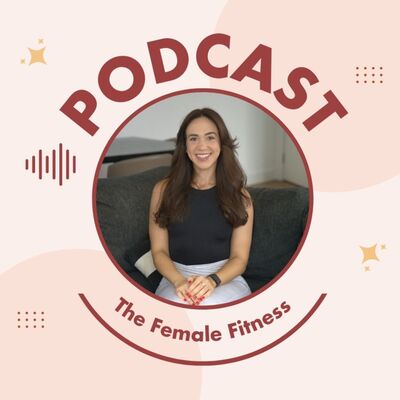 The Female Fitness Podcast