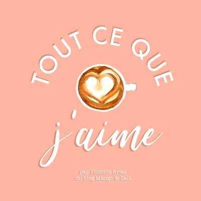 Tout ce que j'aime - Le podcast de Mango & Salt