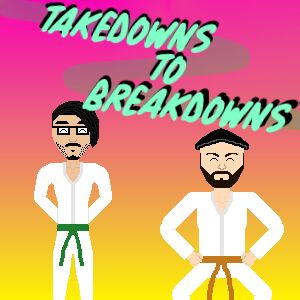 Takedowns To Breakdowns
