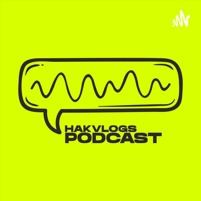 HakVlogs Podcast
