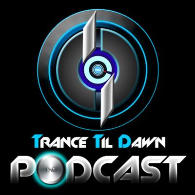 Trance Til' Dawn Podcast