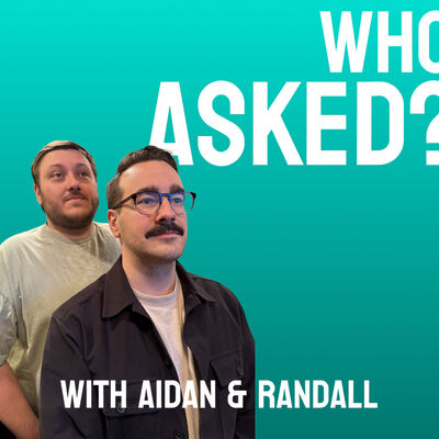 Who Asked?