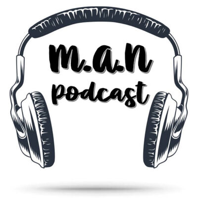 M.A.N podcast