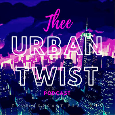 TheeUrbanTwistPodcast