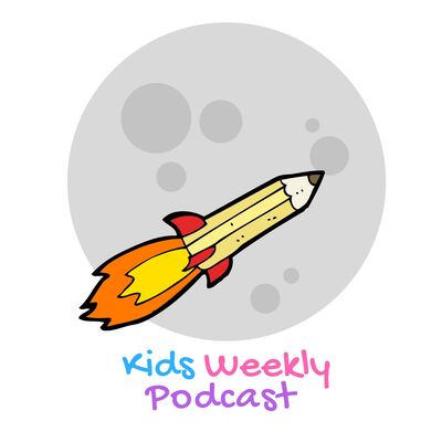 Kids Weekly Podcast