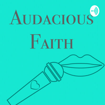 Audacious Faith