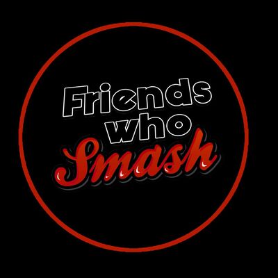 Friends Who Smash Podcast