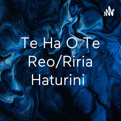 Te Ha O Te Reo/Riria Haturini
