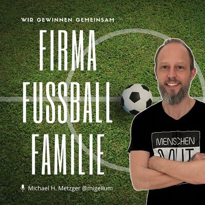 FIRMA.FUSSBALL.FAMILIE. | Der 15-Minuten-Kick für starke Unternehmer