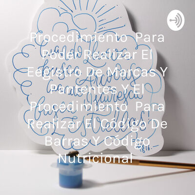 Procedimiento Para Poder Realizar El Eegistro De Marcas Y Pantentes Y El Procedimiento Para Realizar El Código De Barras Y C