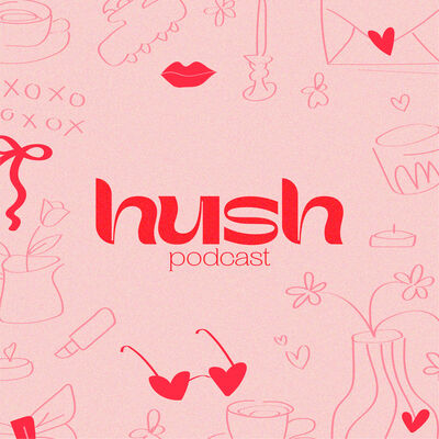 Hush Podcast