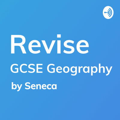 REVISE GCSE Geography - A podcast by Seneca Learning

