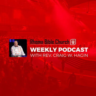 Rhema Bible Church Weekly Podcast with Pastor Craig W. Hagin