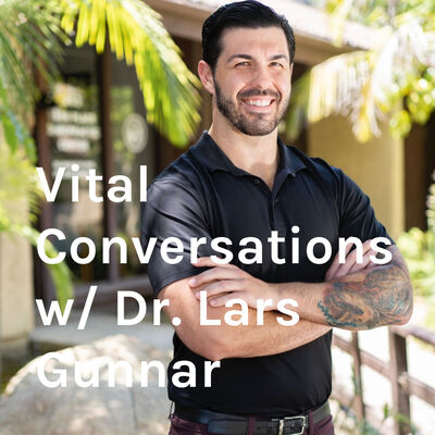 Vital Conversations w/ Dr. Lars Gunnar