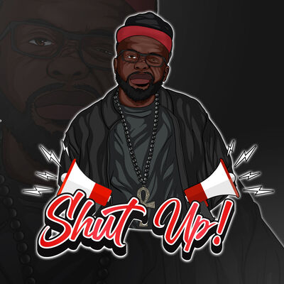 Shut Up! Podcast