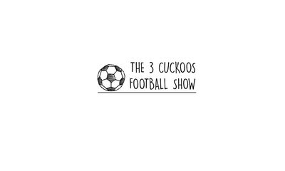 The 3 Cuckoos Football Show