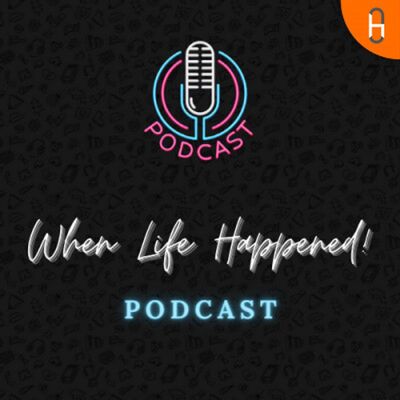 When Life Happened Podcast