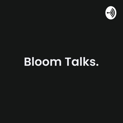 Bloom Talks