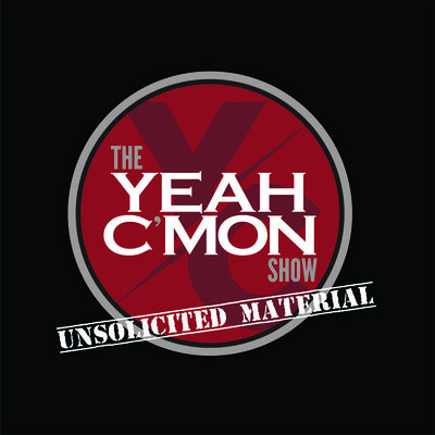 The Yeah C'mon Show - Unsolicited Material
