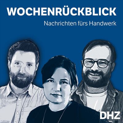 Der DHZ Wochenrückblick - Nachrichten für das Handwerk