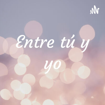 Entre tú y yo