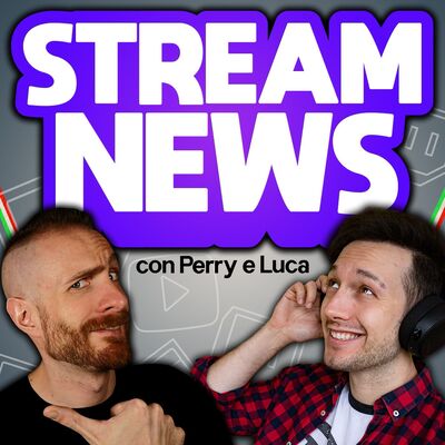 Stream News - Novitá da Twitch e Youtube