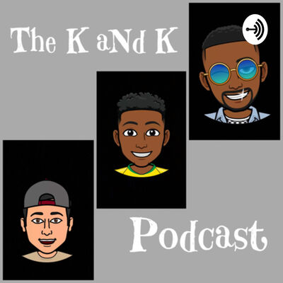 K aNd K Podcast