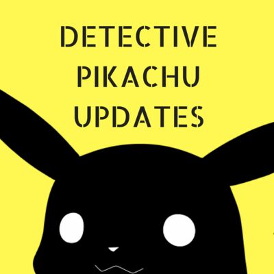 Detective Pikachu Updates
