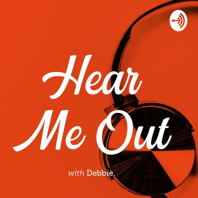 Hear Me Out - With Debbie