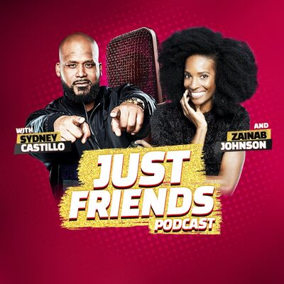 JUST FRIENDS w/ Zainab Johnson & Sydney Castillo