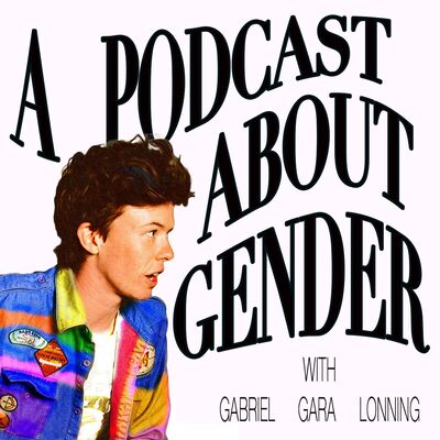 A Podcast About Gender