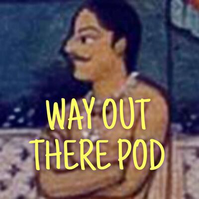 Way Out There Pod