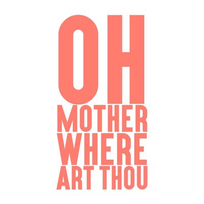 Oh Mother Where Art Thou: A Podcast for Parents