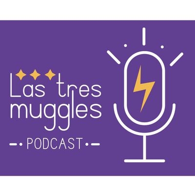 Las tres muggles podcast