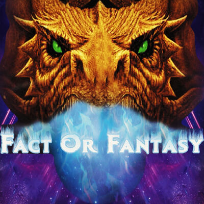 Fact or Fantasy