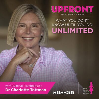 Upfront About Breast Cancer – What You Don't Know Until You Do, with Dr Charlotte Tottman