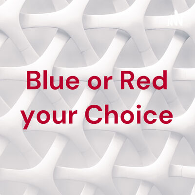Blue or Red your Choice