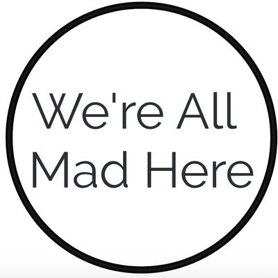 We're All Mad Here