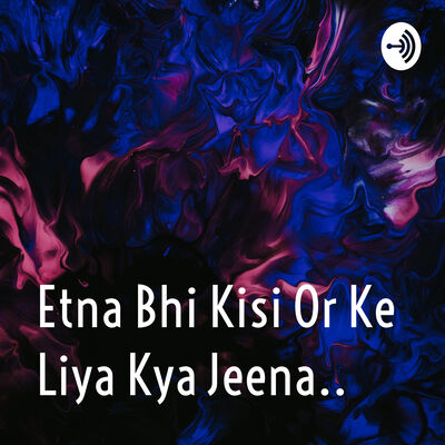 Etna Bhi Kisi Or Ke Liya Kya Jeena..