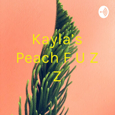 Kayla's Peach F U Z Z