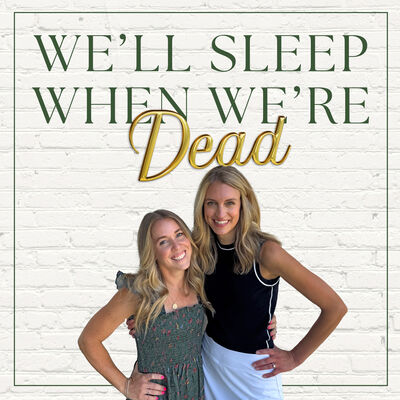 We'll Sleep When We're Dead