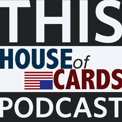 This House of Cards Podcast