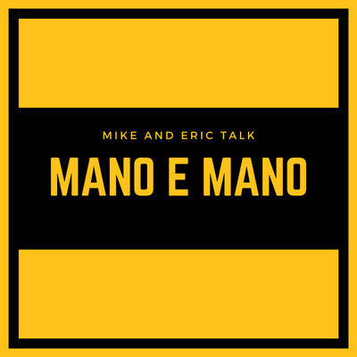 The Mano E Mano Podcast