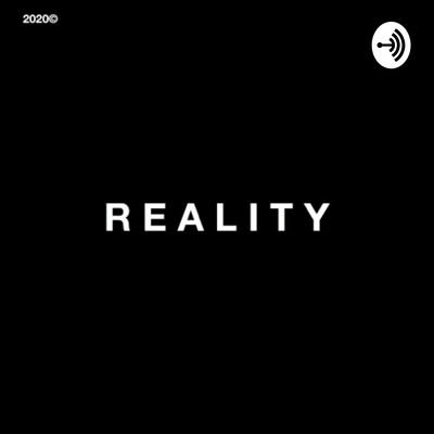 R E A L I T Y
